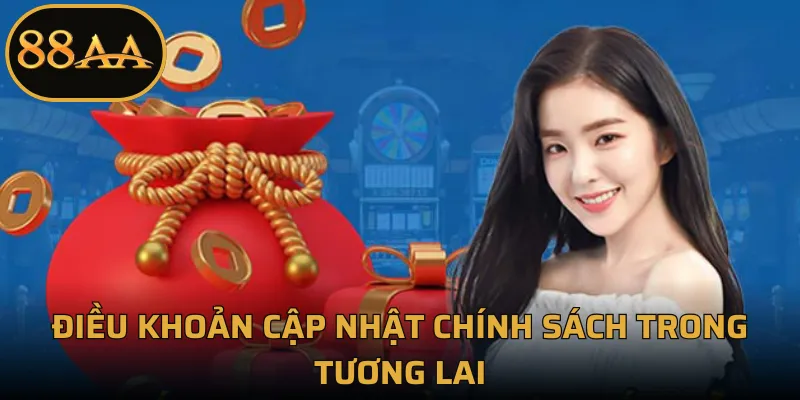 Điều khoản cập nhật chính sách trong tương lai