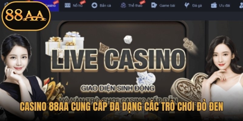 Casino 88AA cung cấp đa dạng các trò chơi đỏ đen từ truyền thống đến hiện đại