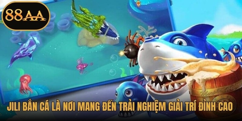 JILI bắn cá là nơi mang đến trải nghiệm giải trí đỉnh cao cho anh em