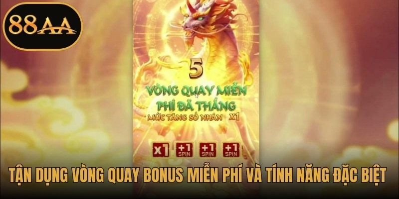 Tận dụng vòng quay bonus miễn phí và tính năng đặc biệt để tăng cơ hội thắng